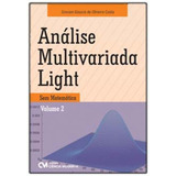 Análise Multivariada Light - Sem Matemática - Vol.02, De Oliveira, Giovani Glaucio De. Editora Ciencia Moderna Em Português