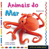 Animais Do Mar, De Cuxart, Bernadette. Arte De Modelagem Editorial Ciranda Cultural Editora E Distribuidora Ltda., Tapa Mole En Português, 2010