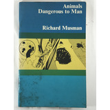 Animals Dangerous To Man - Richard Musman - Em Inglês