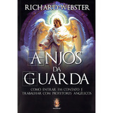 Anjos Da Guarda: Como Entrar Em Contato E Trabalhar Com Protetores Angélicos, De Richard Webster. Editora Madras, Capa Mole Em Português