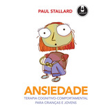 Ansiedade: Terapia Cognitivo-comportamental Para Crianças E Jovens, De Stallard, Paul. Artmed Editora Ltda., Capa Dura Em Português, 2010