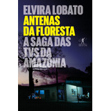 Antenas Da Floresta: A Saga Das