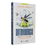 Antevidência | Marcos Eberlin | 3ª Edição | Como A Química Da Vida Revela Planejamento E Propósito