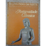 Antiguidade Clássica, O Mundo Da Arte Enciclopédia Das Artes