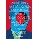 Antologia Da Literatura Fantástica, De Borges,