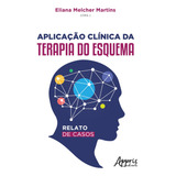 Aplicação Clínica Da Terapia Do Esquema: Relato De Casos, De Martins, Eliana Melcher. Editorial Appris Editora E Livraria Eireli - Me, Tapa Mole En Português, 2021