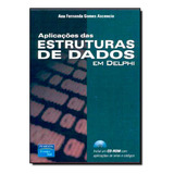 Aplicações Das Estruturas De Dados Em Delphi, De Ana Fernanda Gomes Ascencio. Editorial Pearson - Grupo A, Tapa Mole En Português