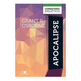 Apocalipse Comentário Exegético - Grant R. Osborne, De Grant R. Osborne. Editora Vida Nova, Capa Dura Em Português, 2018
