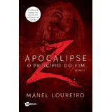 Apocalipse Z - O Princípio Do Fim - 2º Edição _ No, De Loureiro, Manel. Editora Planeta Do Brasil Ltda., Capa Mole Em Português, 2017