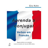 Aprenda Conjugar Verbos Em Francês, De Kohn, Eric. Starling Alta Editora E Consultoria Eireli, Capa Mole Em Português, 2015