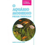 Aquário Moderno, O - Peixes Tropicais - 03ed/07