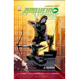 Arqueiro Verde: A Queda - Novos 52: Capa Dura, De Lemire, Jeff. Editora Panini Brasil Ltda, Capa Dura Em Português, 2020