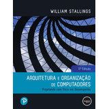 Arquitetura E Organizacao De Computadores: Projetando Com Foco Em Desempenh