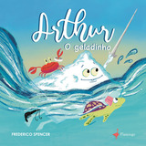 Arthur, O Geladinho, De Spencer, Frederico. Editora Break Media Brasil Comunicação, Mídia E Edições Ltda, Capa Mole Em Português, 2022