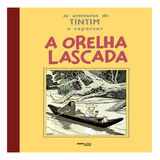 As Aventuras De Tintim: A Orelha Lascada, De Hergé. Editora Globo Em Português