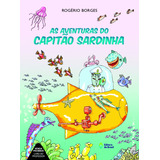 As Aventuras Do Capitão Sardinha, De Borges, Rogério. Série Você Cria O Texto Editora Do Brasil, Capa Mole Em Português, 2010