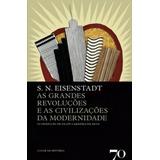 As Grandes Revoluções E As Civilizações Da Modernidade, De Eisenstadt N.. Editora Edicoes 70 - Almedina, Capa Mole Em Português