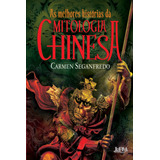 As Melhores Histórias Da Mitologia Chinesa,