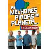 As Melhores Piadas Do Planeta... E Da Casseta Também!