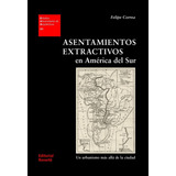 Asentamientos Extractivos En América Del Sur.