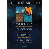 Astrologia, Psicologia E Os Quatro Elementos - 2ª Ed