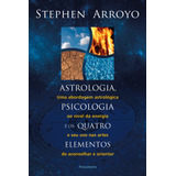 Astrologia, Psicologia E Os Quatro Elementos: Uma Abordagem 