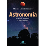 Astronomia: Os Astros, A Ciência, A