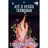 Até O Verão Terminar, De Colleen Hoover. Editora Galera, Capa Mole, Edição 2021 Em Português, 2021