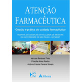 Atenção Farmacêutica - Gestão E Prática Do Cuidado Farmacêutico, De Pinto, Vanusa Barbosa. Editora Atheneu Ltda, Capa Mole Em Português, 2017