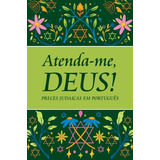 Atenda-me, Deus!: Preces Judaicas Em Português,