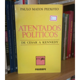 Atentados Políticos: De Cesar A Kenedy, De Paulo Matos Peixoto. Editora Paumape, Capa Mole Em Português