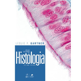 Atlas Colorido De Histologia, De Leslie P. Gartner. Editora Guanabara Koogan Ltda., Capa Mole Em Português, 2018