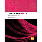 Autocad 2011: Projetos Em 2 D,