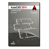 Autocad 2014: Projetos Em 2d, De