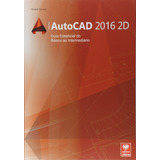 Autocad 2016 2d - Guia Essencial