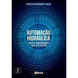 Automacao Hidraulica. Projetos, Dimensionamento E Analise De Circuitos, De Fialho. Editora Érica, Edição 7 Em Português