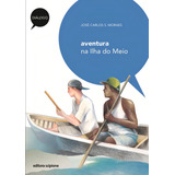 Aventura Na Ilha Do Meio, De Moraes, Jose Carlos S.. Série Diálogo Editora Somos Sistema De Ensino, Capa Mole Em Português, 2000