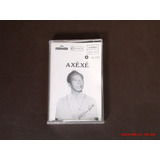 Axêxe - Fita K7 (nova Lacrada De Fabrica)