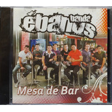 Banda Ébanos Mesa De Bar Cd Original Lacrado