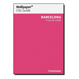 Barcelona: O Guia Da Cidade, De Wallpaper. Editora Publifolha, Capa Mole Em Português