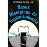 Bases Biológicas Da Implantodontia, Renato Rossi