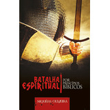 Batalha Espiritual Por Principios Biblicos: Batalha