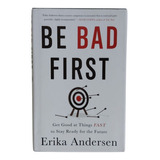 Be Bad First, De Erika Andersen.