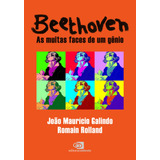 Beethoven: As Muitas Faces De Um