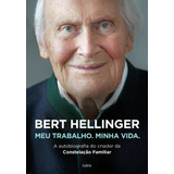 Bert Hellinger: Meu Trabalho, Minha Vida,