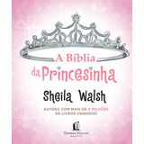 Bíblia Da Princesinha, De Walsh, Sheila.
