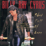 Billy Ray Cyrus Cd Shot Full Of Love Lacrado Usa