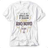 Blusa Ano Novo Camiseta Reveillon Camisa Feliz Ano Novo 