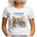 Blusa Tema Educação Infantil Camiseta Inclusão