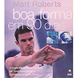 Boa Forma Em 90 Dias, De Matt Roberts. Editora Globo Em Português